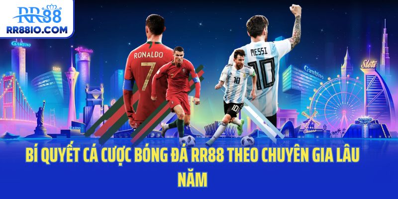 Bí quyết cá cược bóng đá RR88 theo chuyên gia lâu năm