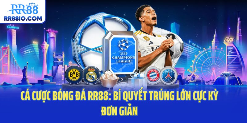 Cá Cược Bóng Đá RR88: Bí Quyết Trúng Lớn Cực Kỳ Đơn Giản