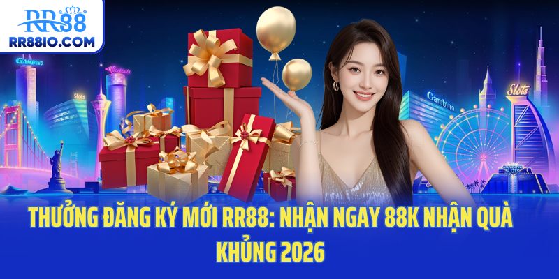 Cách nhận thưởng đăng ký mới RR88 người chơi cá cược nên biết