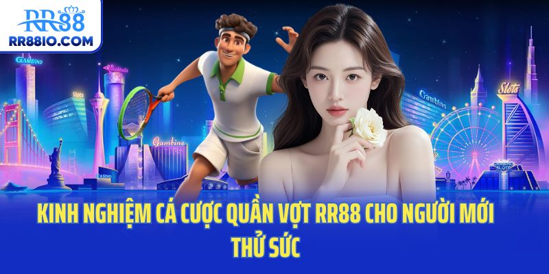 Kinh nghiệm cá cược quần vợt RR88 cho người mới thử sức