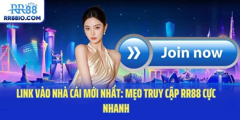 Link Vào Nhà Cái Mới Nhất: Mẹo Truy Cập RR88 Cực Nhanh
