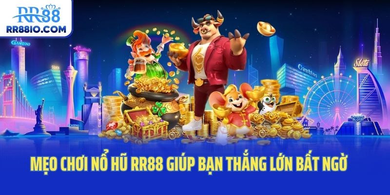 Mẹo Chơi Nổ Hũ RR88 Giúp Bạn Thắng Lớn Bất Ngờ