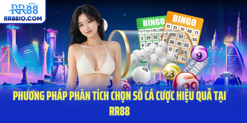 Phương pháp phân tích chọn số cá cược hiệu quả tại RR88