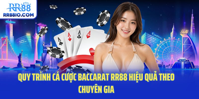 Quy trình cá cược baccarat RR88 hiệu quả theo chuyên gia