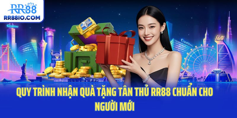 Quy trình nhận quà tặng tân thủ RR88 chuẩn cho người mới